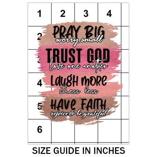 Pray Big Worry Small Sublimation