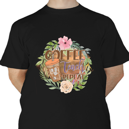 Coffee Teach Repeat DTF