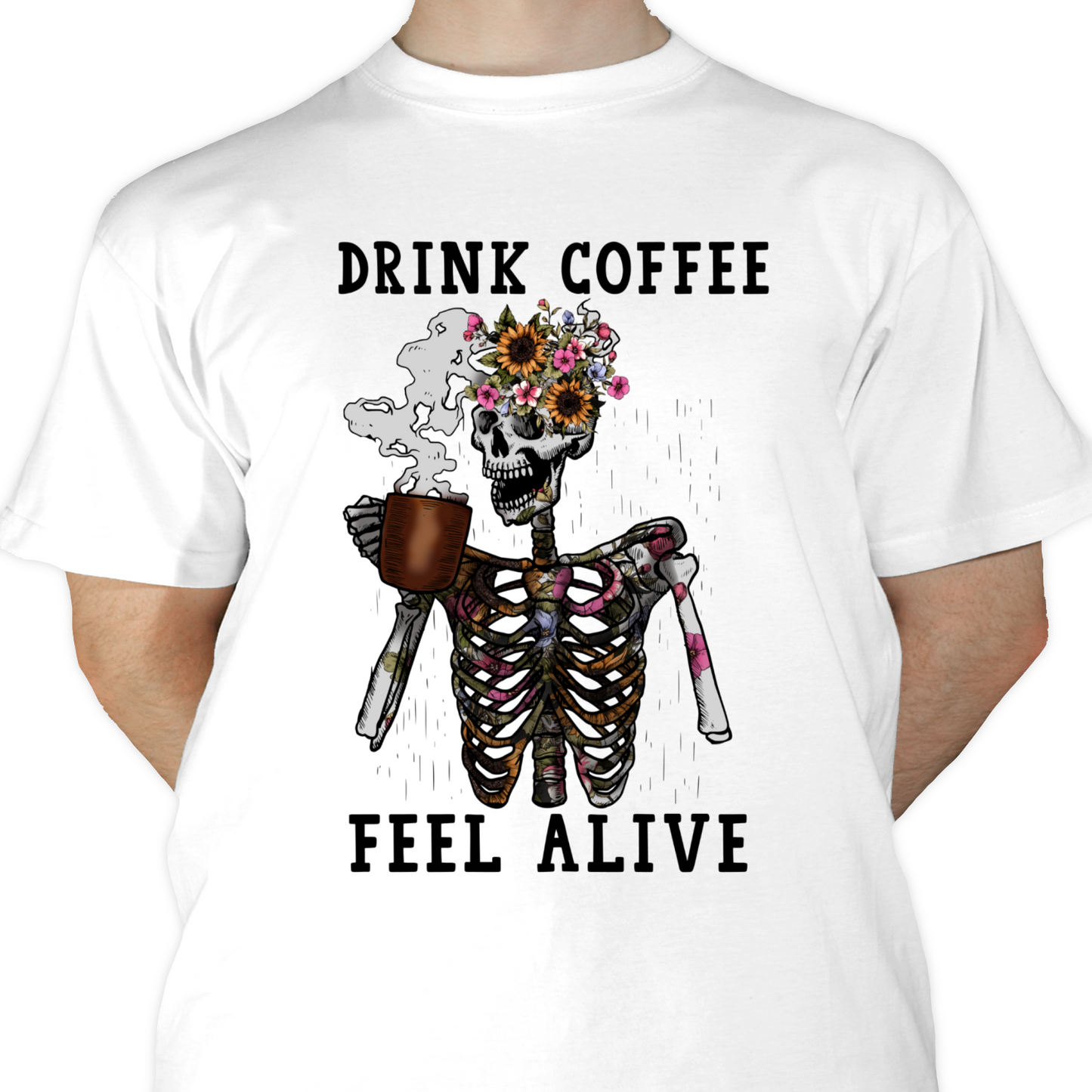 Drink Coffee Feel Alive Sublimation