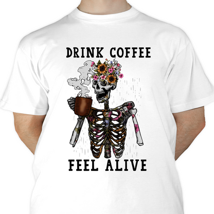 Drink Coffee Feel Alive Sublimation