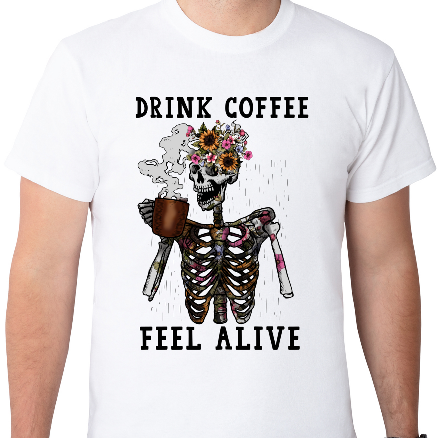 Drink Coffee Feel Alive Sublimation