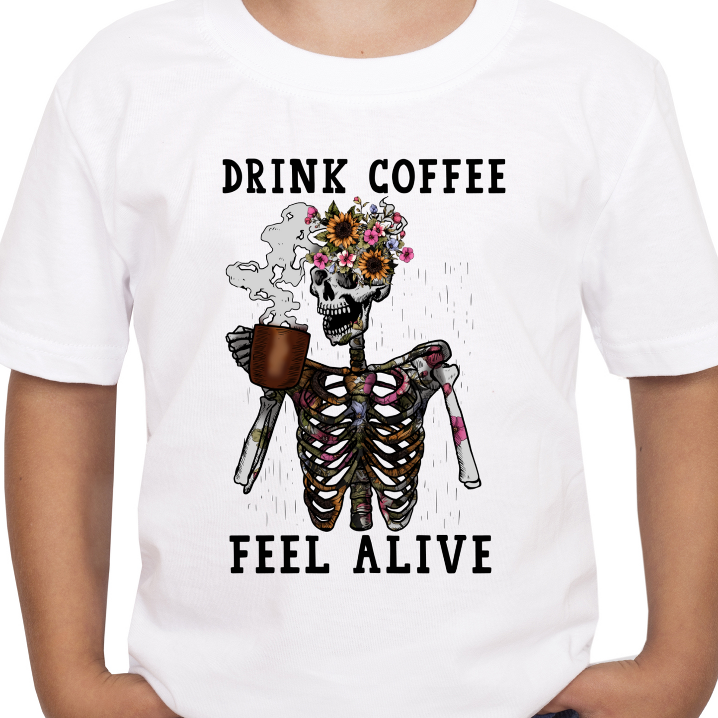 Drink Coffee Feel Alive Sublimation