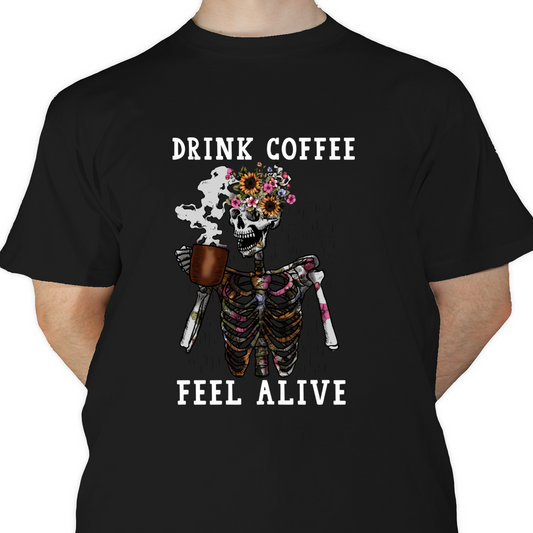 Drink Coffee Feel Alive DTF