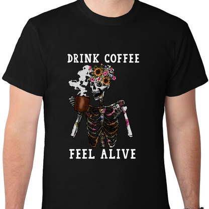 Drink Coffee Feel Alive DTF