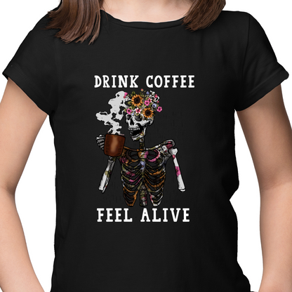Drink Coffee Feel Alive DTF