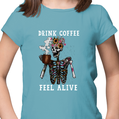 Drink Coffee Feel Alive DTF