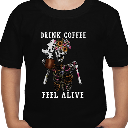 Drink Coffee Feel Alive DTF