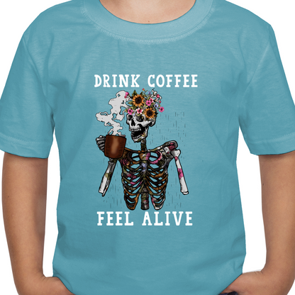 Drink Coffee Feel Alive DTF