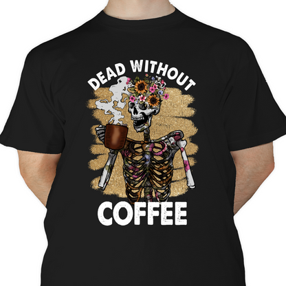 Dead Without Coffee DTF