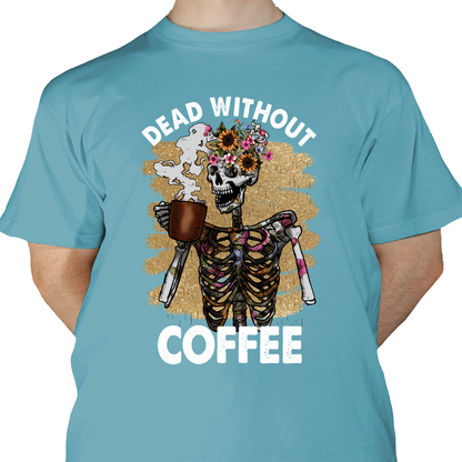 Dead Without Coffee DTF