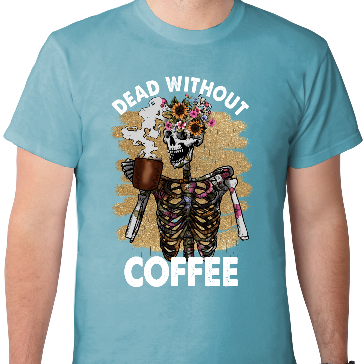 Dead Without Coffee DTF