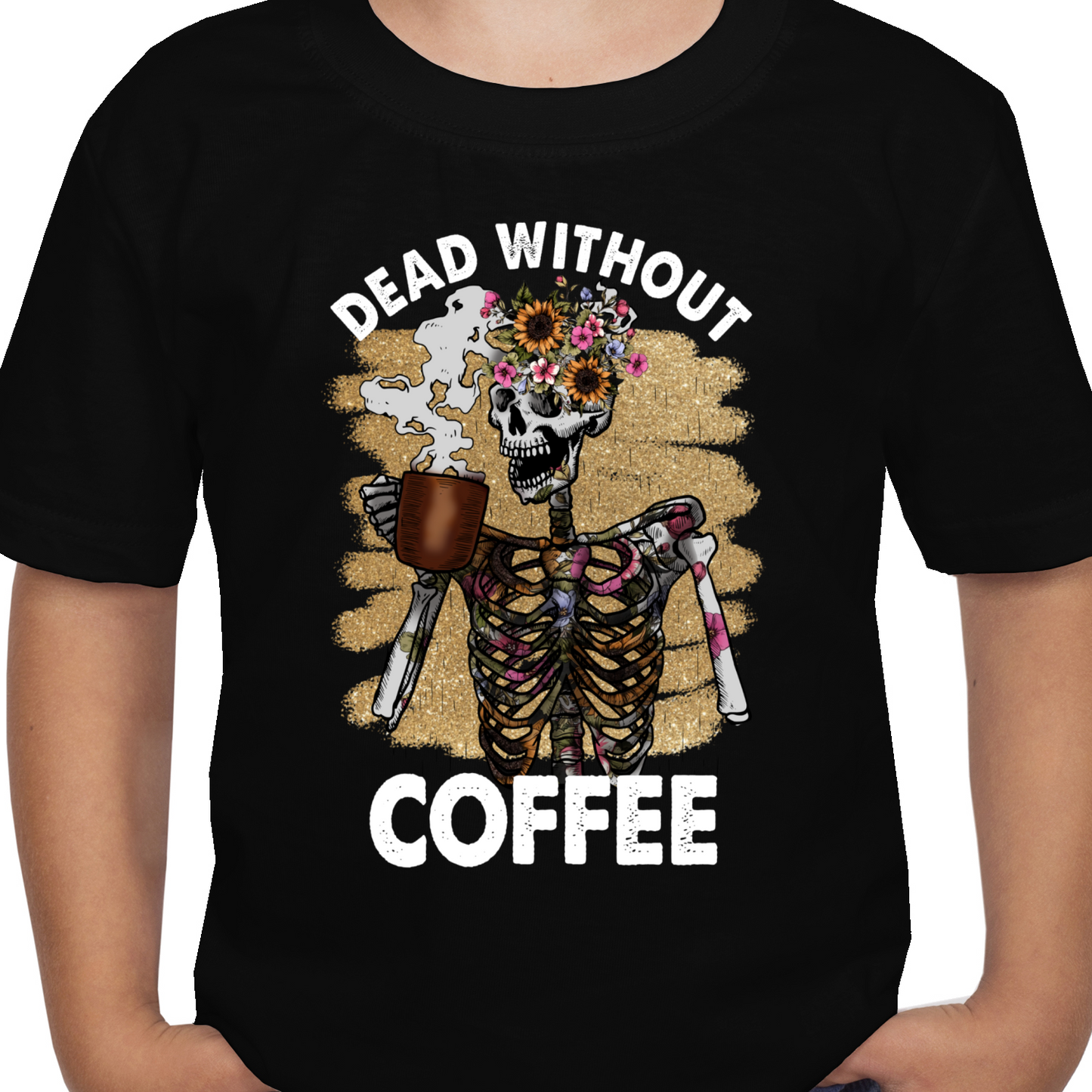 Dead Without Coffee DTF