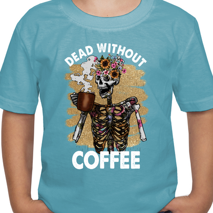 Dead Without Coffee DTF