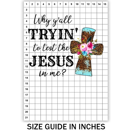 Trying to test the Jesus in me Sublimation