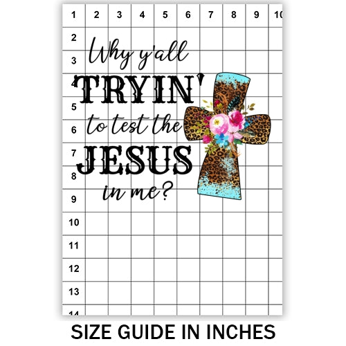 Trying to test the Jesus in me Sublimation