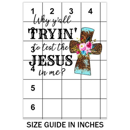 Trying to test the Jesus in me Sublimation