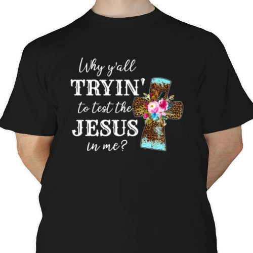 Trying To Test The Jesus in Me DTF