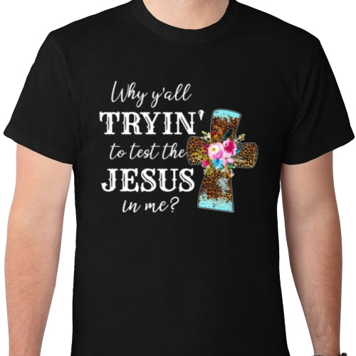 Trying To Test The Jesus in Me DTF