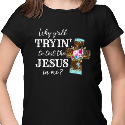 Trying To Test The Jesus in Me DTF