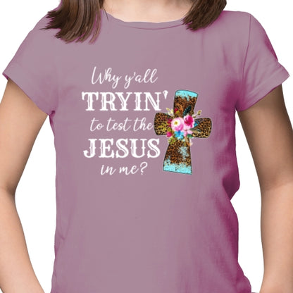 Trying To Test The Jesus in Me DTF