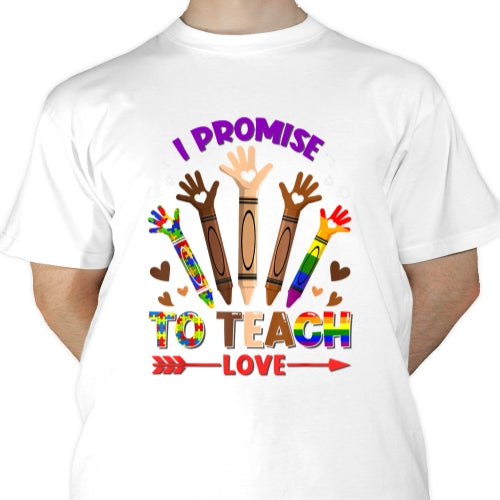 I Promise To Teach Love Sublimation