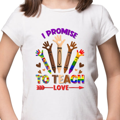 I Promise To Teach Love Sublimation