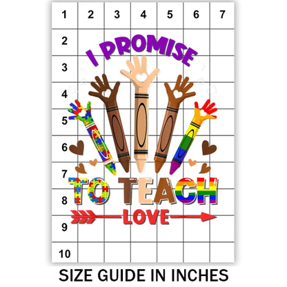 I Promise To Teach Love Sublimation