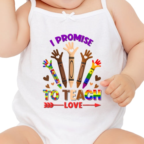 I Promise To Teach Love Sublimation