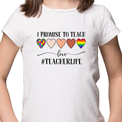 I Promise To Teach Love Teacherlife Sublimation