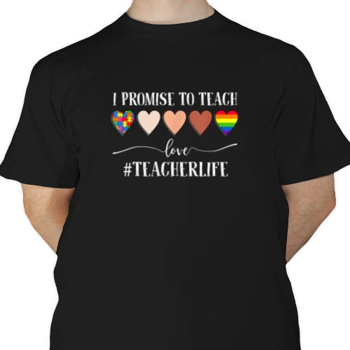 I Promise To Teach Love Teacherlife DTF