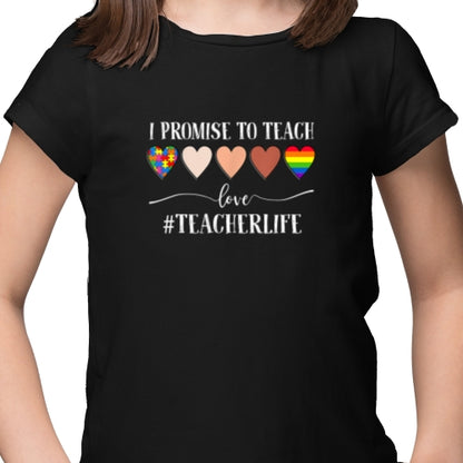 I Promise To Teach Love Teacherlife DTF