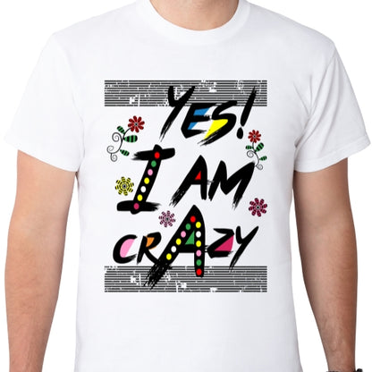 Yes I am Crazy Sublimation