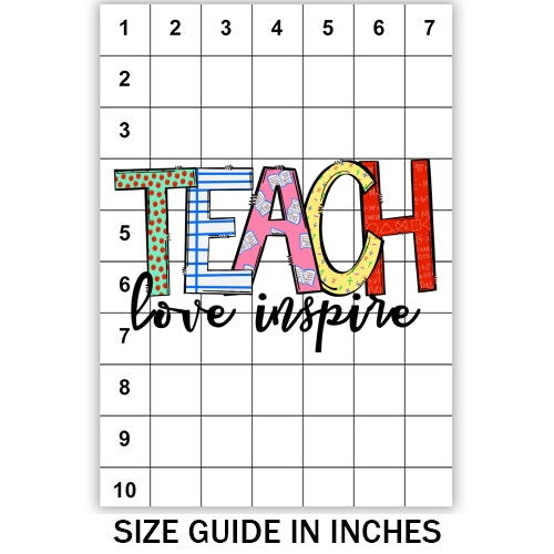 Teach Love Inspire Sublimation