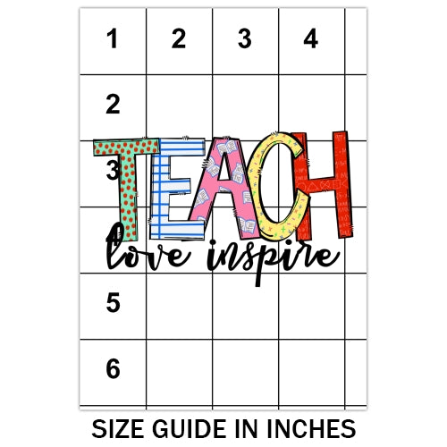 Teach Love Inspire Sublimation