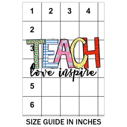 Teach Love Inspire Sublimation