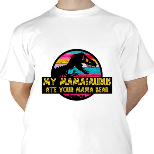 Mamasaurus Ate Your Bear Sublimation