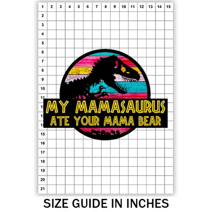 Mamasaurus Ate Your Bear Sublimation