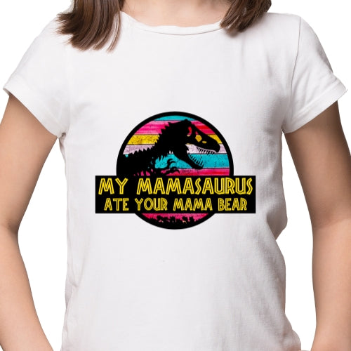 Mamasaurus Ate Your Bear Sublimation