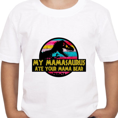 Mamasaurus Ate Your Bear Sublimation