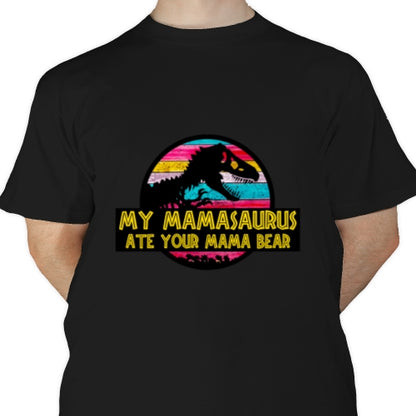 Mamasaurus Ate Your Bear DTF