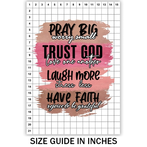 Pray Big Worry Small Sublimation