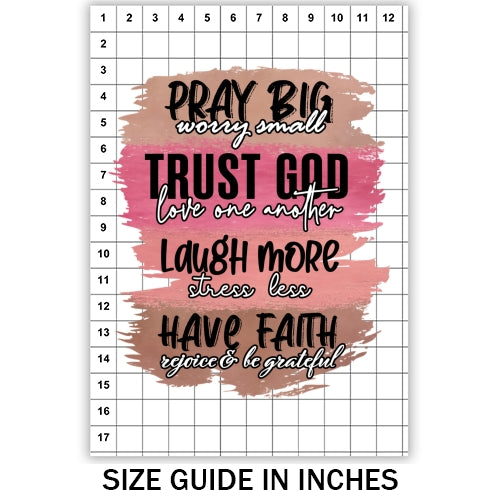 Pray Big Worry Small Sublimation