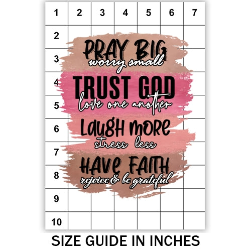 Pray Big Worry Small Sublimation