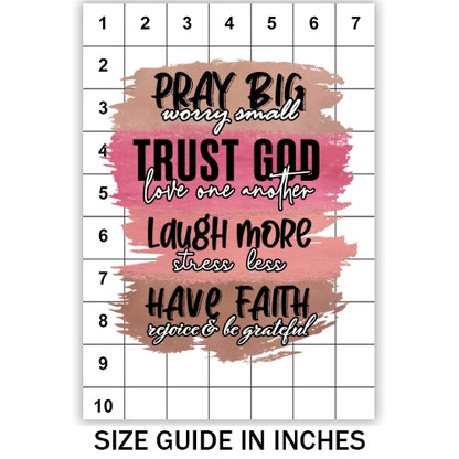 Pray Big Worry Small Sublimation