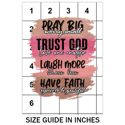 Pray Big Worry Small Sublimation