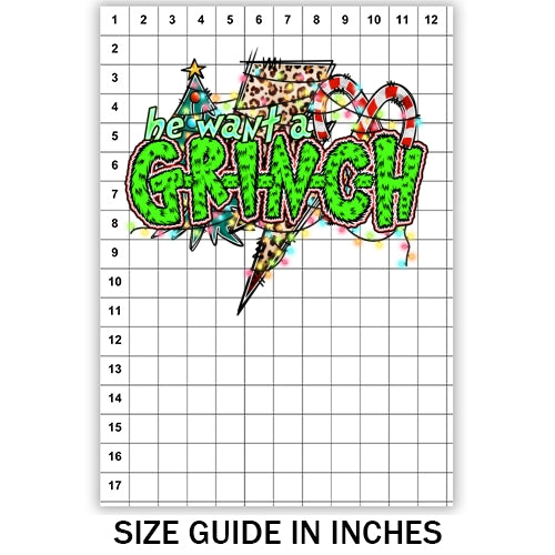 He Want A Grinch Sublimation