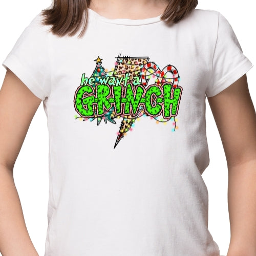 He Want A Grinch Sublimation