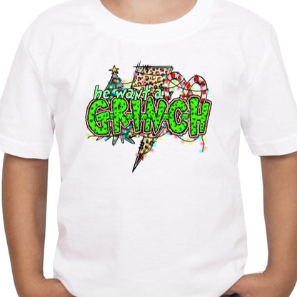 He Want A Grinch Sublimation