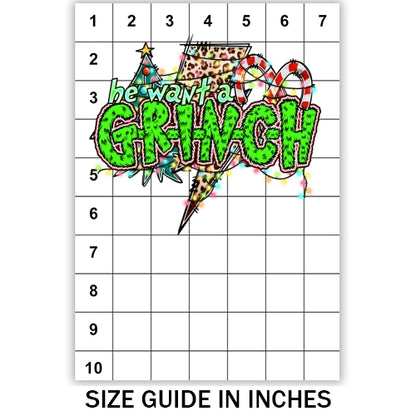 He Want A Grinch Sublimation