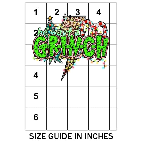 He Want A Grinch Sublimation